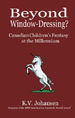 Beyond Window Dressing? Canadian Children's Fantasy at the Millennium